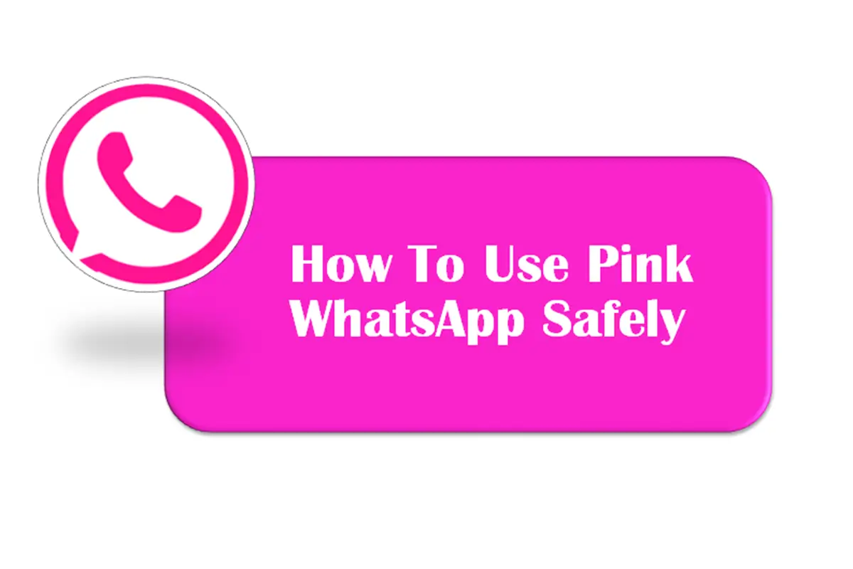 How to Use Pink WhatsApp Safely