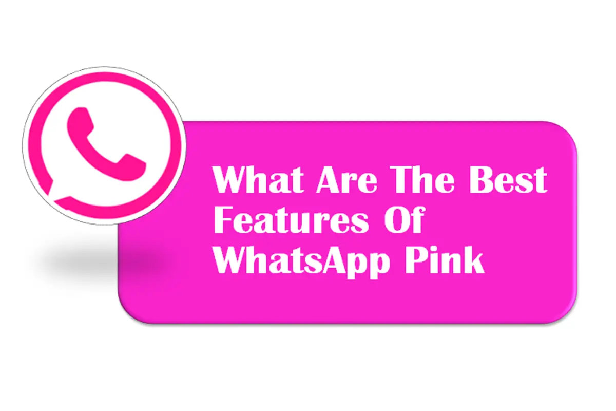 What Are the Best Features of WhatsApp Pink?